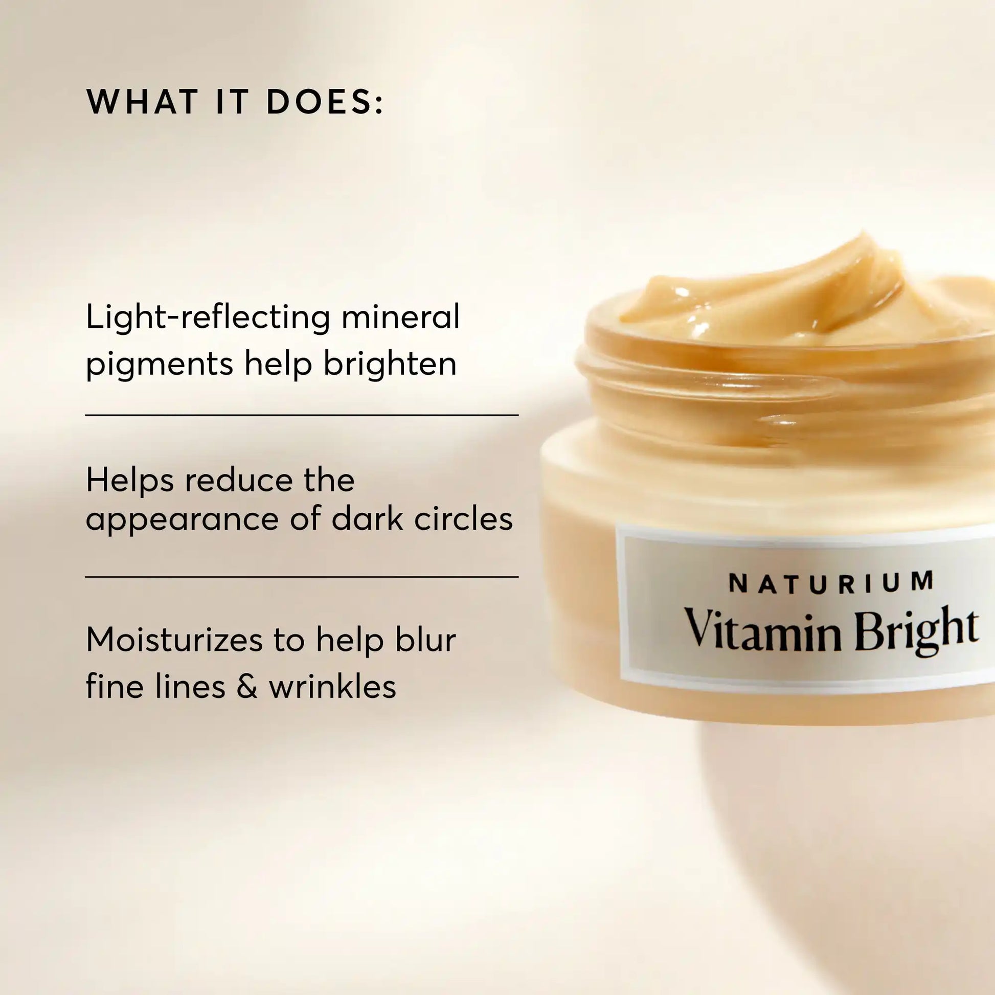vitamin-bright-illuminating-eye-cream-k1 NATR-10086-Alt-Image-Vitamin-Bright-Illuminating-Eye-Cream-02_b4051379-6020-47e3-9fb5-1793b743726f.webp